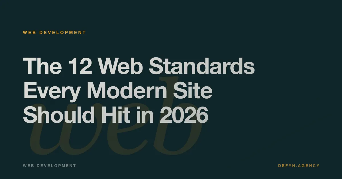 The 12 Web Standards Every Modern Site Should Hit in 2026 - Web Development article cover by Defyn