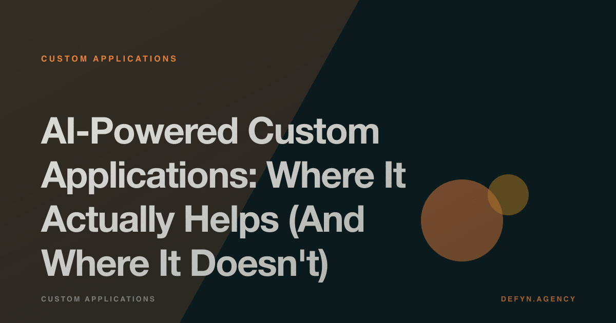 AI-Powered Custom Applications: Where It Actually Helps (And Where It Doesn't) - Custom Applications article cover by Defyn