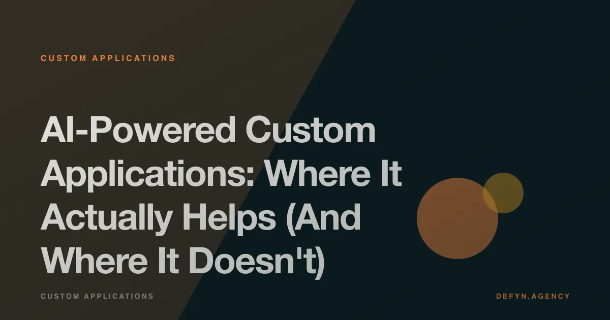 AI-Powered Custom Applications: Where It Actually Helps (And Where It Doesn't) - Custom Applications article cover by Defyn
