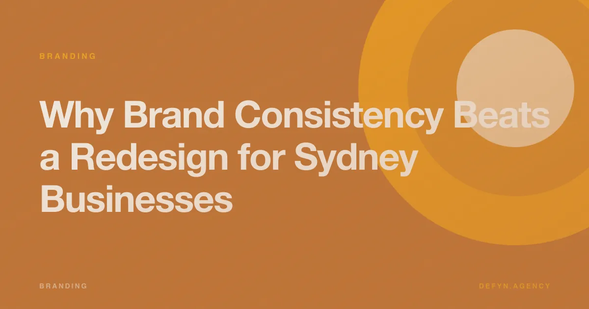 Why Brand Consistency Beats a Redesign for Sydney Businesses - Branding article cover by Defyn