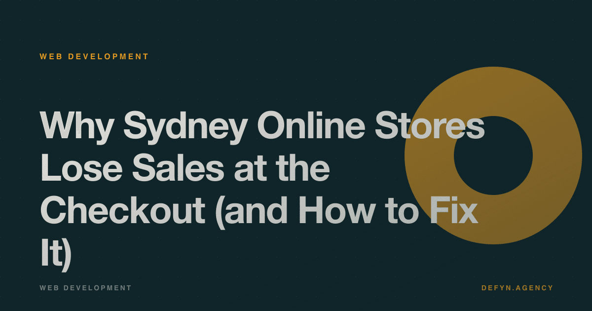 Why Sydney Online Stores Lose Sales at the Checkout (and How to Fix It) - Web Development article cover by Defyn