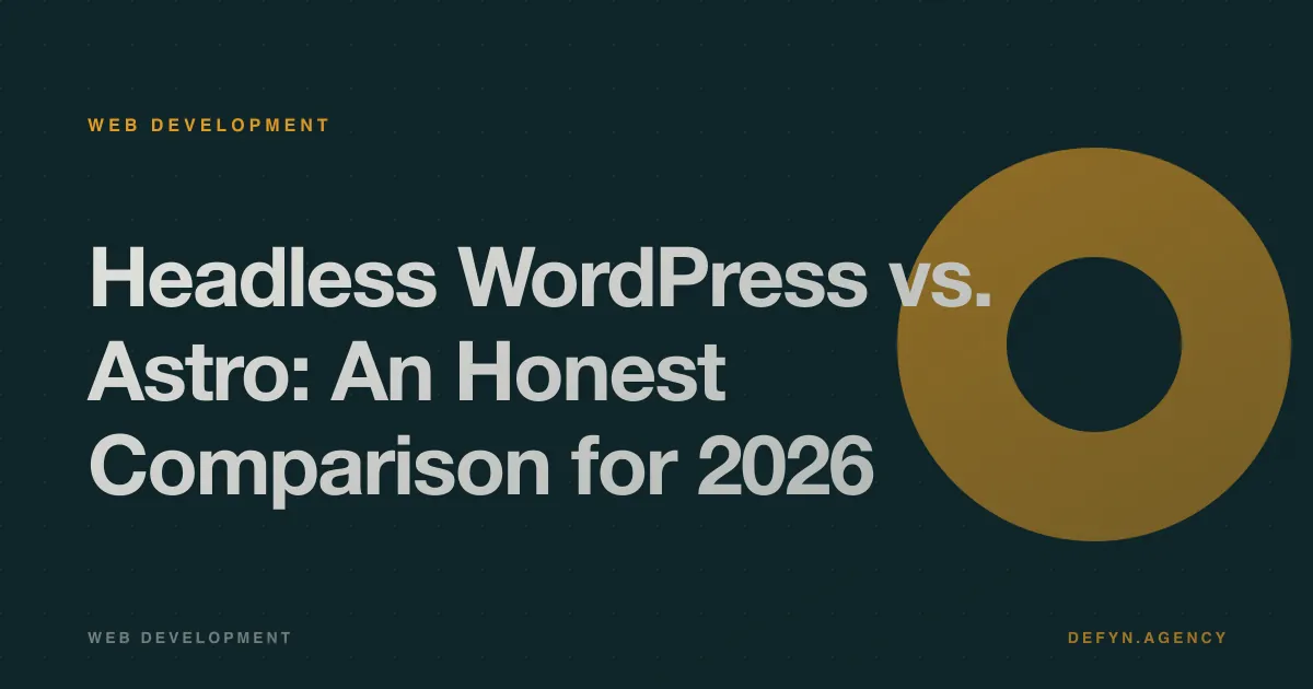 Headless WordPress vs. Astro: An Honest Comparison for 2026 - Web Development article cover by Defyn
