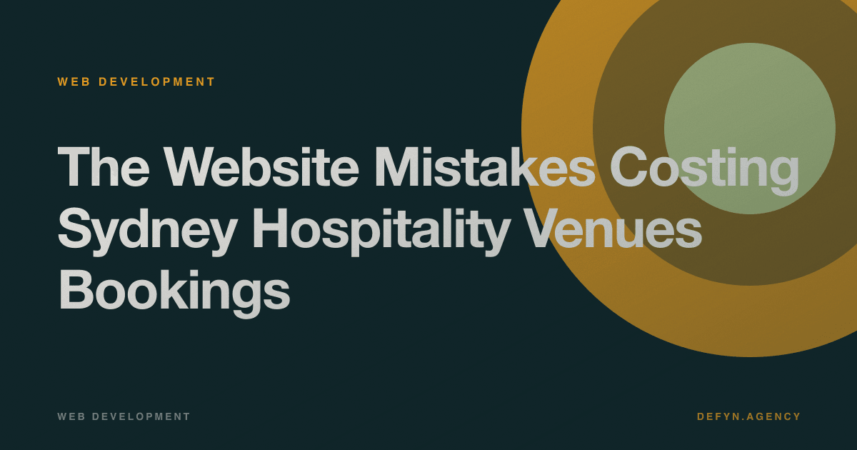 The Website Mistakes Costing Sydney Hospitality Venues Bookings - Web Development article cover by Defyn