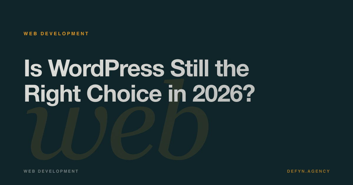 Is WordPress Still the Right Choice in 2026? - Web Development article cover by Defyn