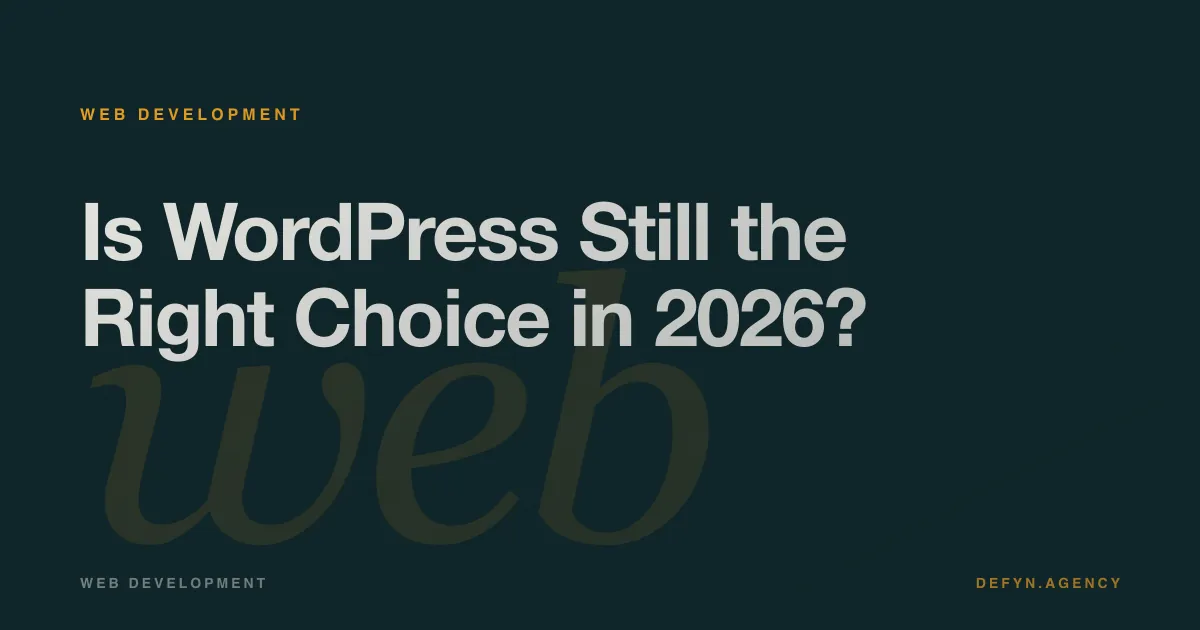 Is WordPress Still the Right Choice in 2026? - Web Development article cover by Defyn