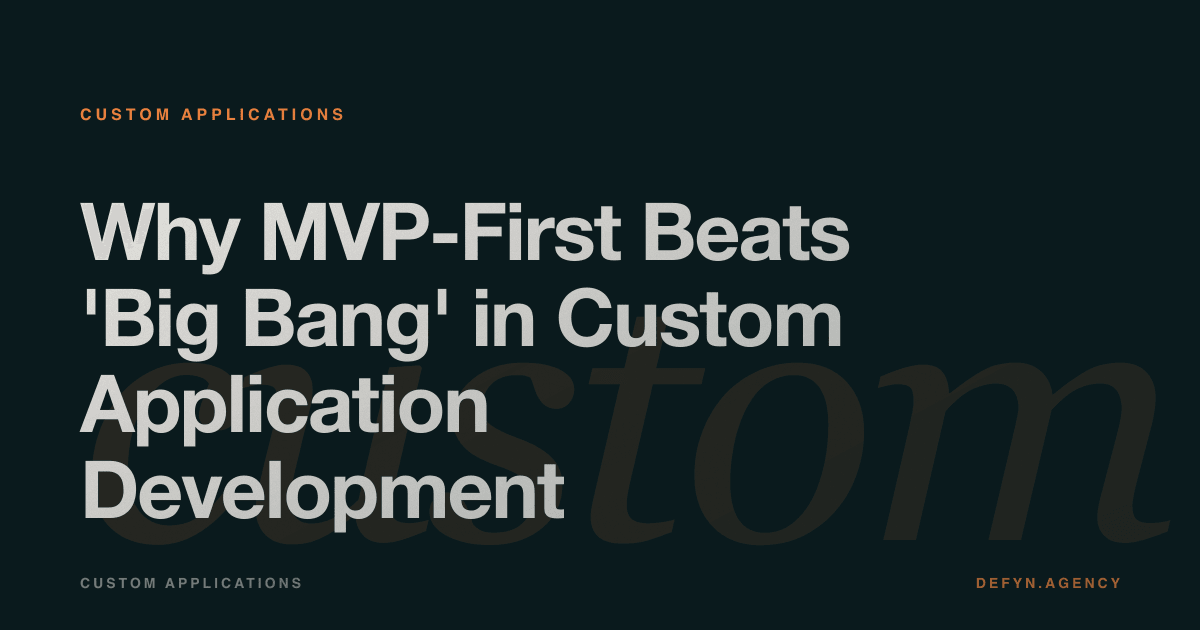 Why MVP-First Beats 'Big Bang' in Custom Application Development - Custom Applications article cover by Defyn
