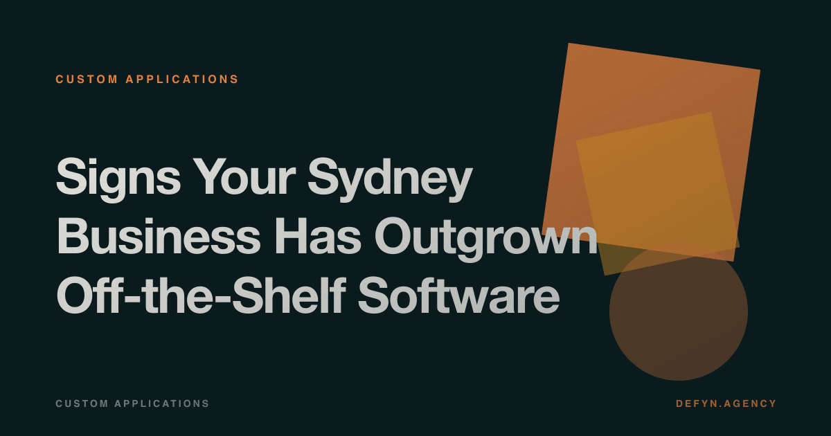 Signs Your Sydney Business Has Outgrown Off-the-Shelf Software - Custom Applications article cover by Defyn