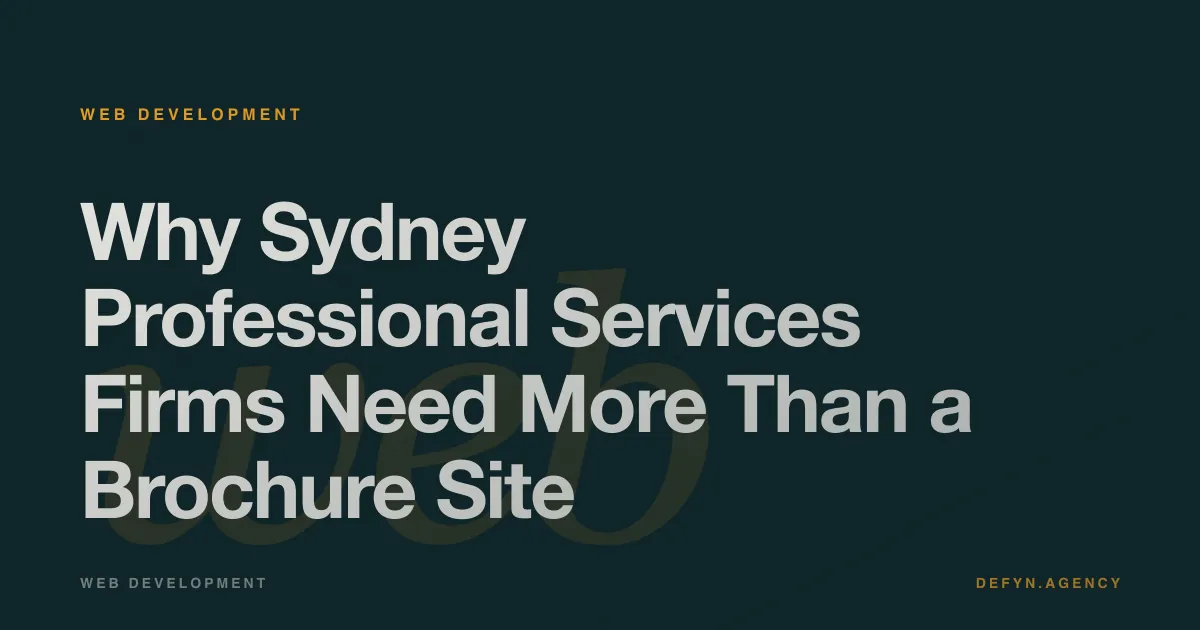 Why Sydney Professional Services Firms Need More Than a Brochure Site - Web Development article cover by Defyn