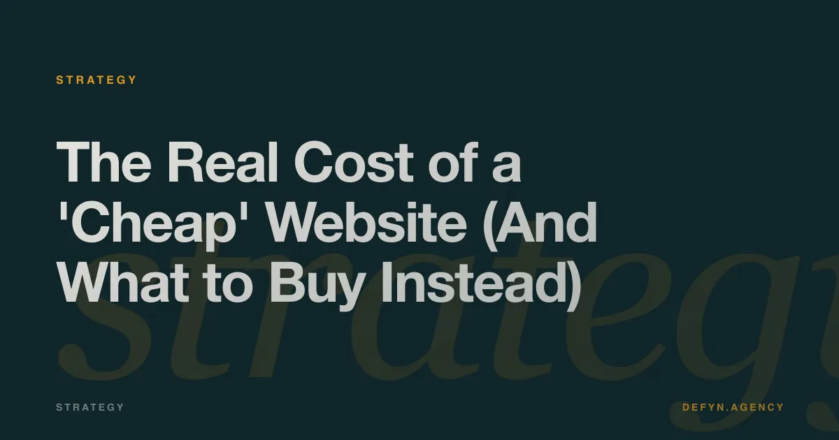 The Real Cost of a 'Cheap' Website (And What to Buy Instead) - Strategy article cover by Defyn