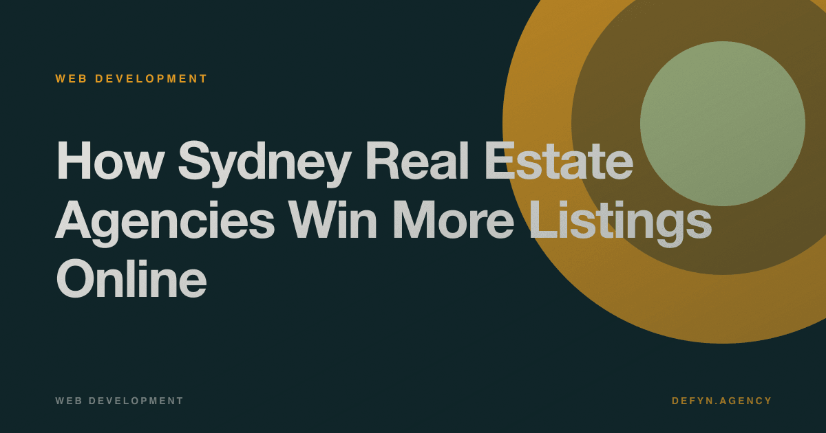 How Sydney Real Estate Agencies Win More Listings Online - Web Development article cover by Defyn