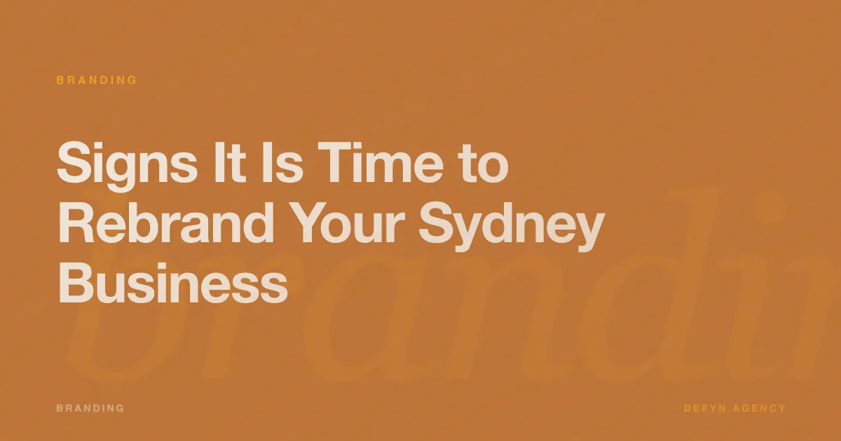 Signs It Is Time to Rebrand Your Sydney Business - Branding article cover by Defyn