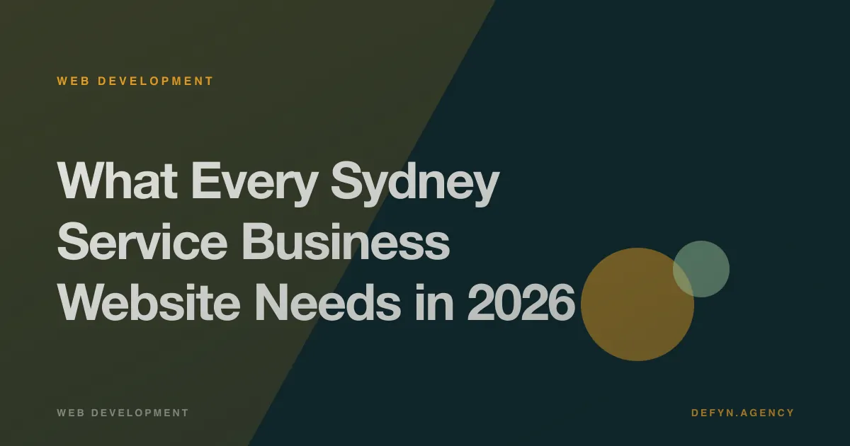 What Every Sydney Service Business Website Needs in 2026 - Web Development article cover by Defyn