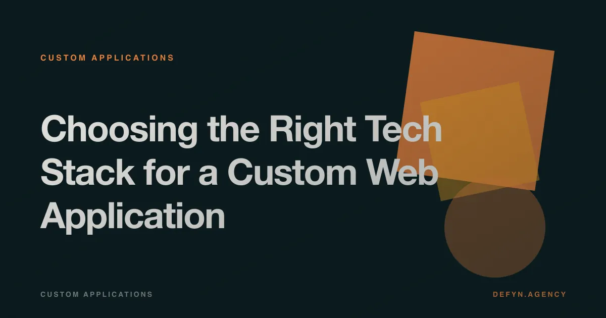 Choosing the Right Tech Stack for a Custom Web Application - Custom Applications article cover by Defyn