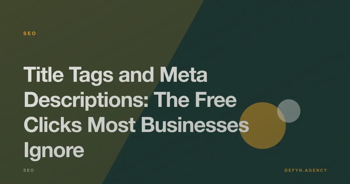 Title Tags and Meta Descriptions: The Free Clicks Most Businesses Ignore - SEO article cover by Defyn