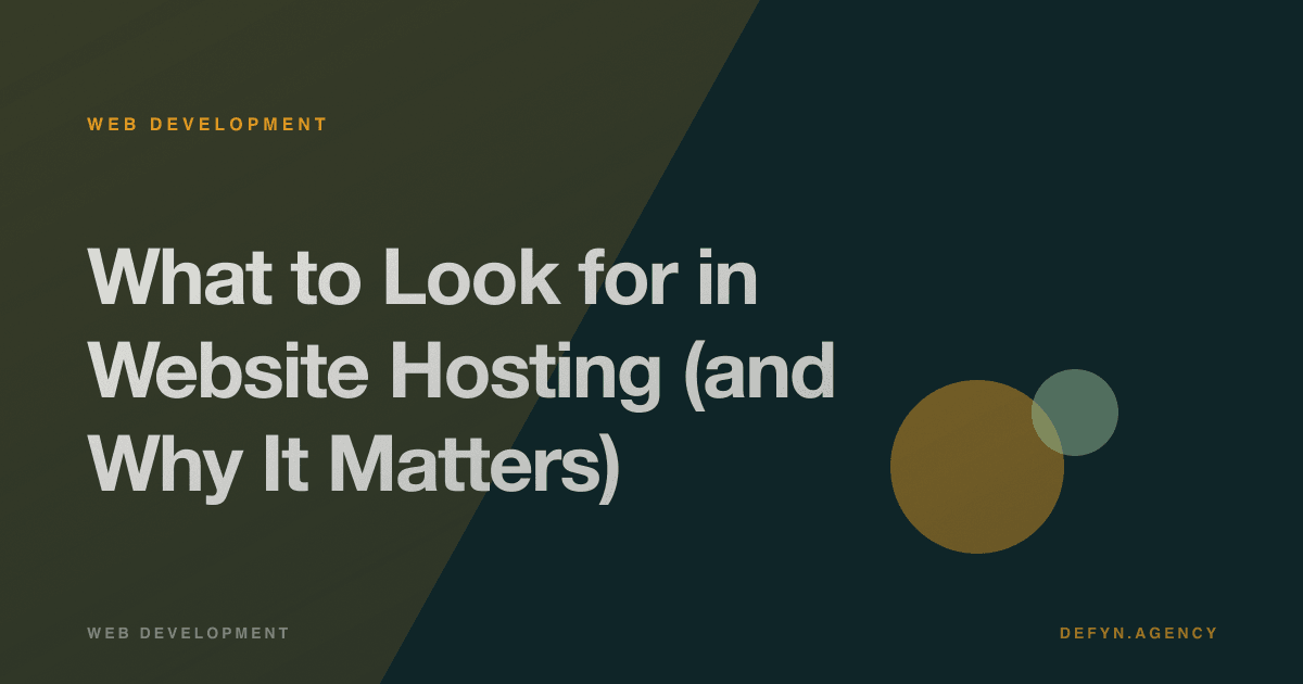 What to Look for in Website Hosting (and Why It Matters) - Web Development article cover by Defyn