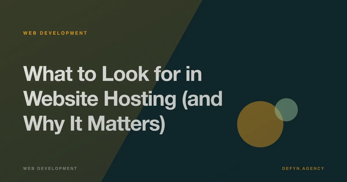 What to Look for in Website Hosting (and Why It Matters) - Web Development article cover by Defyn
