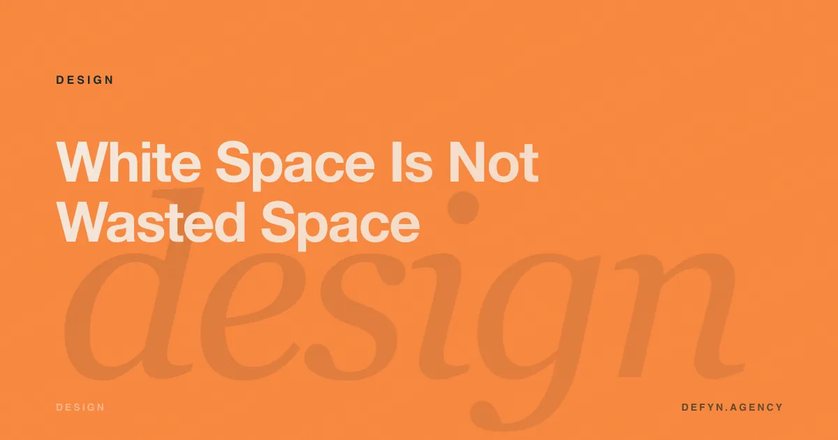White Space Is Not Wasted Space - Design article cover by Defyn